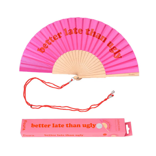 Hand Fan "Better Late Than Ugly"